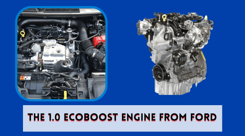 The 1.0 EcoBoost engine from Ford