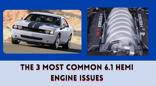 The 3 Most Common 6.1 HEMI Engine Issues