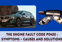 The Engine Fault Code P0420 Symptoms - Causes and Solutions The Engine Fault Code P0420 Symptoms - Causes and Solutions