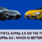 The Toyota Supra 2.0 or the Toyota Supra 3.0 : Which is better ?