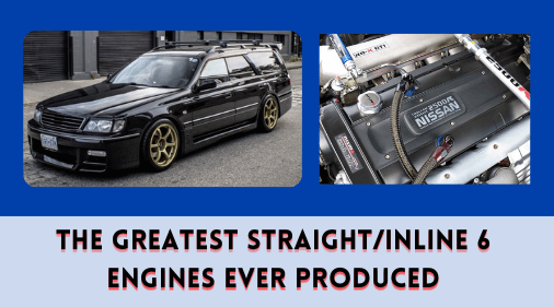 The Greatest Straight/Inline 6 Engines Ever Produced